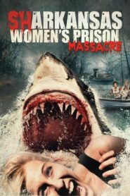 Sharkansas Women’s Prison Massacre